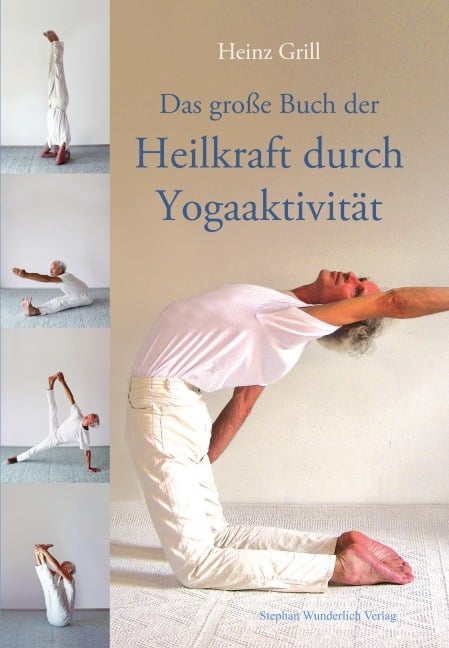 Das große Buch der Heilkraft durch Yogaaktivität - Heinz Grill