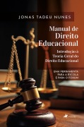 Cover-Bild zum Titel 'Manual de Direito Educacional - Introdução à Teoria Geral do Direito Educacional' von 'Jonas Tadeu Nunes'