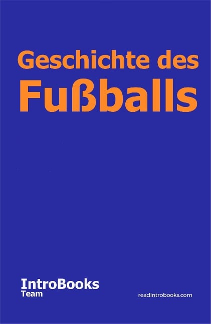 Geschichte des Fußballs - IntroBooks Team