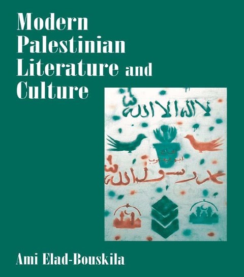 Modern Palestinian Literature and Culture - Ami Elad-Bouskila