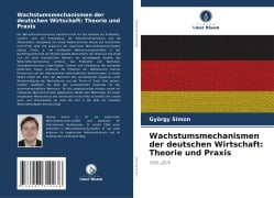 Wachstumsmechanismen der deutschen Wirtschaft: Theorie und Praxis - György Simon