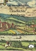 Cover-Bild zum Titel 'Geschichte Arnsbergs' von 'Karl Feaux de Lacroix'