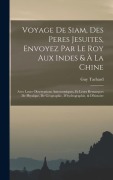 Cover-Bild zum Titel 'Voyage De Siam, Des Peres Jesuites, Envoyez Par Le Roy Aux Indes & À La Chine' von 'Guy Tachard'