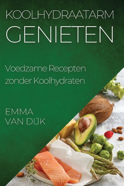 Koolhydraatarm Genieten - Emma van Dijk