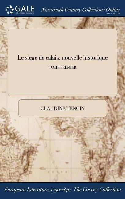 Le siege de calais - Claudine Tencin