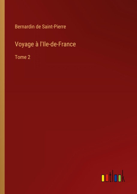 Voyage à l'Ile-de-France - Bernardin De Saint-Pierre
