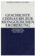 Geschichte Chinas bis zur mongolischen Eroberung 250 v.Chr.-1279 n.Chr. - Helwig Schmidt-Glintzer