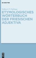 Etymologisches Wörterbuch der friesischen Adjektiva - Volkert F. Faltings