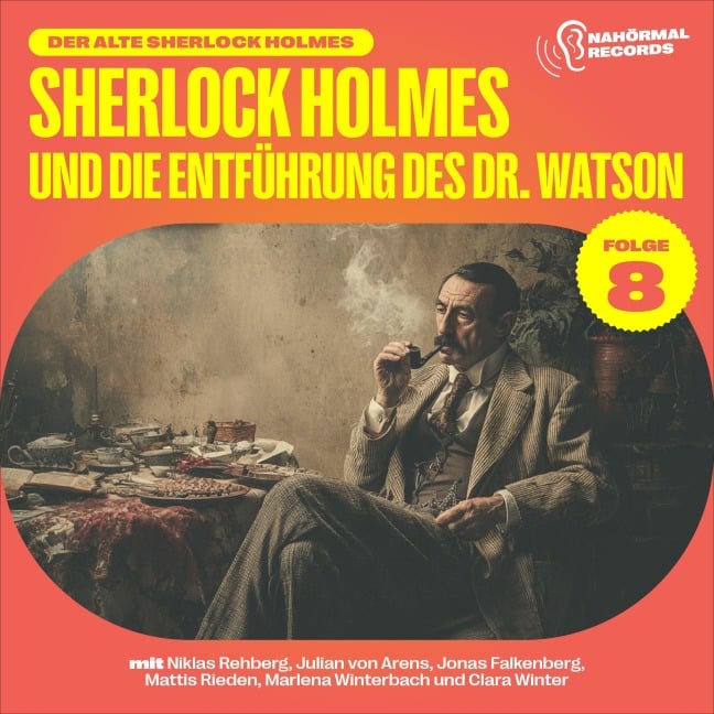 Sherlock Holmes und die Entführung des Dr. Watson (Der alte Sherlock Holmes, Folge 8) - Arthur Conan Doyle, Charles Fraser
