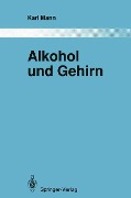 Alkohol und Gehirn - Karl Mann