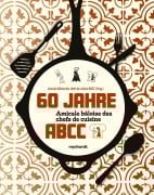 Cover-Bild zum Titel '60 Jahre Amicale bâloise des chefs de cuisine ABCC' von ''