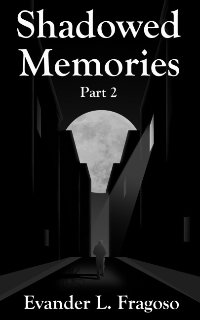 Shadowed Memories Part 2 - Evander Fragoso