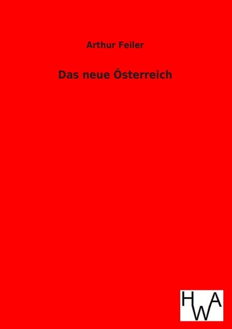 Das neue Österreich - Arthur Feiler