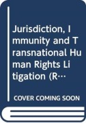 Cover-Bild zum Titel 'Jurisdiction, Immunity and Transnational Human Rights Litigation' von 'Xiaodong Yang'