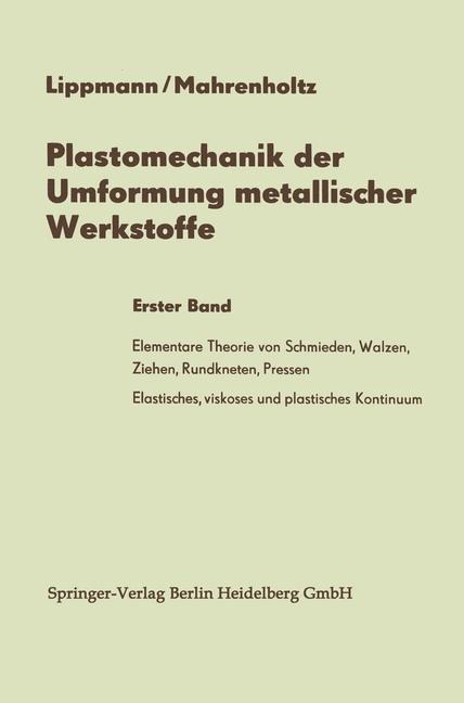 Plastomechanik der Umformung metallischer Werkstoffe - Horst Lippmann, Oskar Mahrenholtz