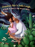 Cover-Bild zum Titel 'Grandma's Hair Is Ankle Length / El Cabello de Abuela Le Llega Hasta Los Tobillos' von ''