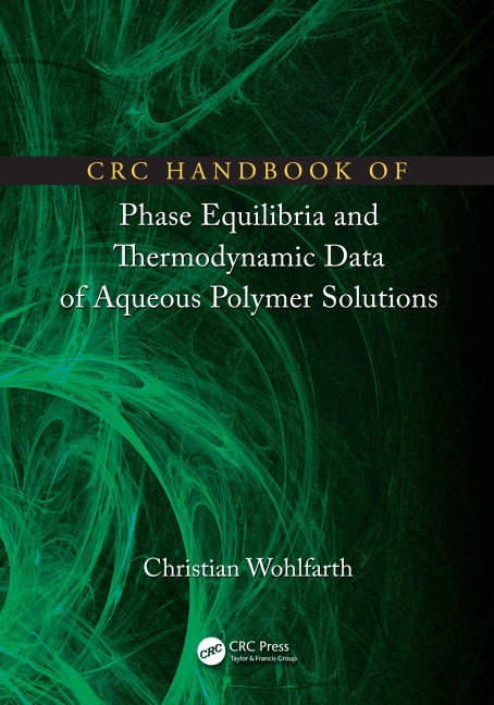 CRC Handbook of Phase Equilibria and Thermodynamic Data of Aqueous Polymer Solutions - Christian Wohlfarth