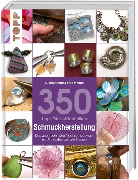 350 Tipps, Tricks & Techniken Schmuckherstellung - Xuella Arnold, Sara Withers