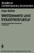 Cover-Bild zum Titel 'Wettbewerb und Industriestruktur' von 'I. Böbel'