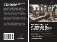 Cover-Bild zum Titel 'BADANIE WP¿YWU METAKAOLINU NA W¿A¿CIWO¿CI BETONU PRZEPUSZCZALNEGO' von 'S. Arun Chaitanya, Subhashish Dey'