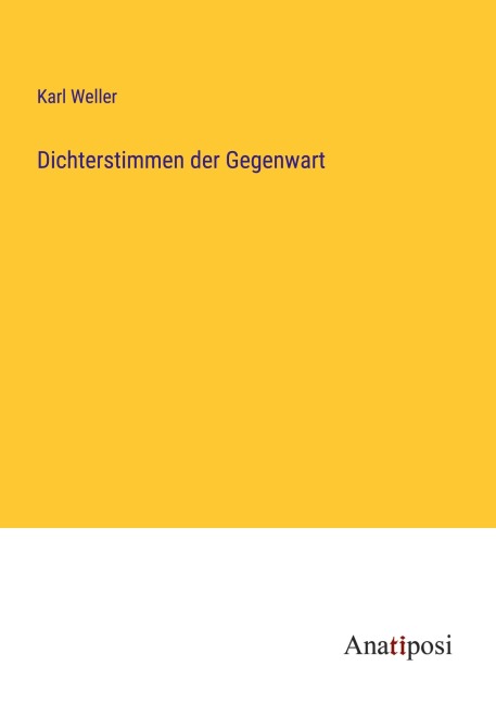 Dichterstimmen der Gegenwart - Karl Weller