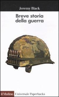 Breve storia della guerra - Jeremy Black