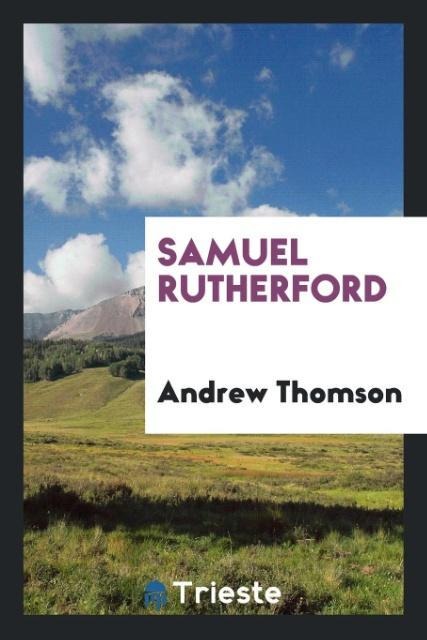 Samuel Rutherford - Andrew Thomson