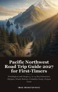 Cover-Bild zum Titel 'Pacific Northwest Road Trip Guide 2027 for First-Timers' von 'Imad Muratspahic'