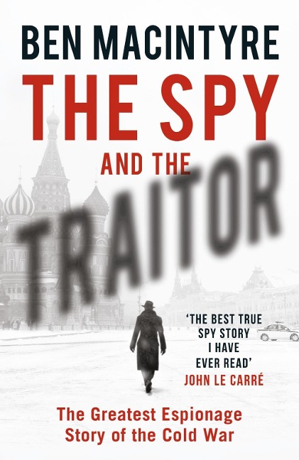The Spy and the Traitor - Ben Macintyre