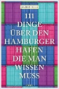 Cover-Bild zum Titel '111 Dinge über den Hamburger Hafen, die man wissen muss' von 'Jochen Reiss'
