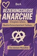 Cover-Bild zum Titel 'Beziehungsweise Anarchie' von 'Bea'
