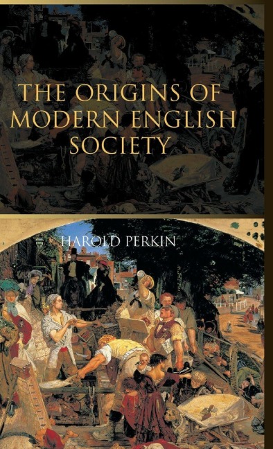 The Origins of Modern English Society - Harold Perkin