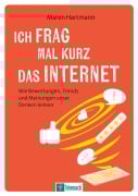 Cover-Bild zum Titel 'Ich frag mal kurz das Internet' von 'Maren Hartmann'