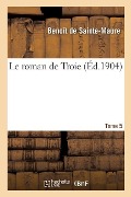 Cover-Bild zum Titel 'Le Roman de Troie. Tome 5' von 'Benoît de Sainte-Maure, Léopold Constans'