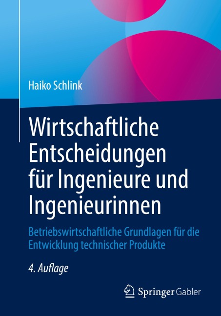 Wirtschaftliche Entscheidungen für Ingenieure und Ingenieurinnen - Haiko Schlink