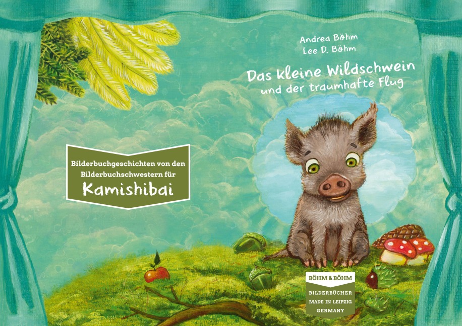 Das kleine Wildschwein und der traumhafte Flug - Andrea Böhm