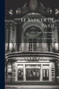 Cover-Bild zum Titel 'Le Barbier De Paris: Drame En Trois Actes' von 'Emile Vanderburch'