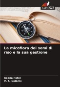 Cover-Bild zum Titel 'La micoflora dei semi di riso e la sua gestione' von 'Reena Patel, V. A. Solanki'