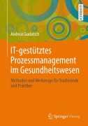 Cover-Bild zum Titel 'IT-gestütztes Prozessmanagement im Gesundheitswesen' von 'Andreas Gadatsch'