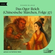 Cover-Bild zum Titel 'Das Oger-Reich (Chinesische Märchen, Folge 57)' von 'Richard Wilhelm'