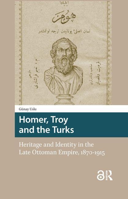 Homer, Troy and the Turks - Günay Uslu