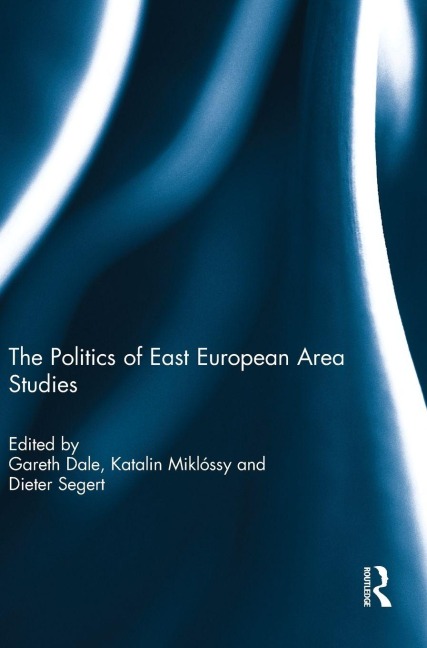 The Politics of East European Area Studies - 