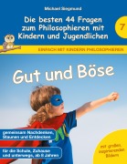 Cover-Bild zum Titel 'Gut und Böse - Die besten 44 Fragen zum Philosophieren mit Kindern und Jugendlichen' von 'Michael Siegmund'