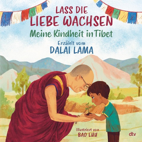 Lass die Liebe wachsen - Meine Kindheit in Tibet - Dalai Lama