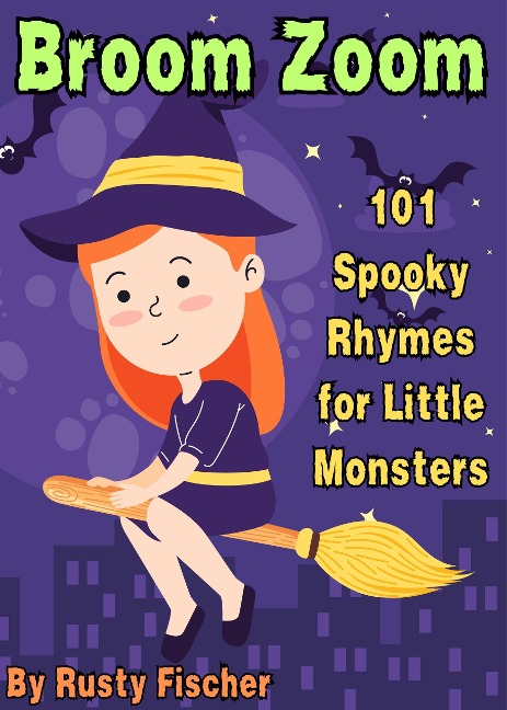 Broom Zoom: 101 Spooky Rhymes for Little Monsters (The October Crew: Haunting Holiday Rhymes for Little Monsters, #8) - Rusty Fischer
