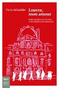 Cover-Bild zum Titel 'Louvre, mon amour. Undici grandi artisti in visita al museo più famoso del mondo' von 'Pierre Schneider'