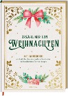  Erzähl mir von Weihnachten - Das Kochbuch mit festlichen Rezepten, wahren Geschichten und wunderbaren Überraschungen