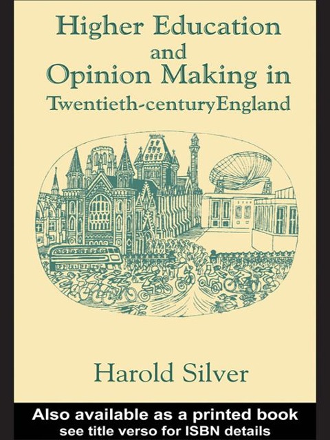 Higher Education and Policy-making in Twentieth-century England - Harold Silver