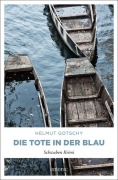 Cover-Bild zum Titel 'Die Tote in der Blau' von 'Helmut Gotschy'