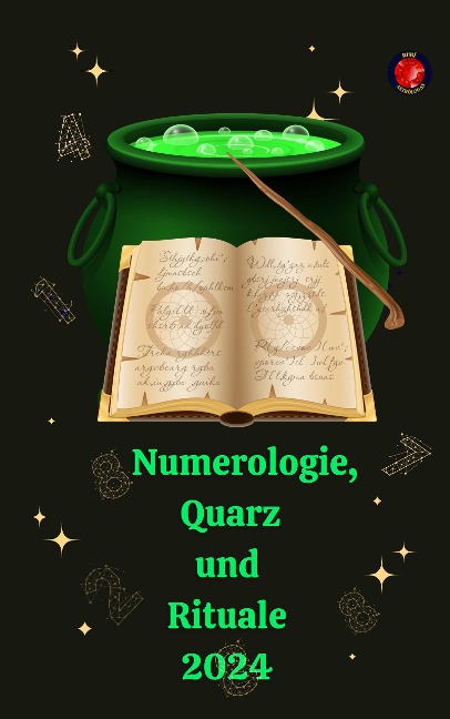 Numerologie,  Quarz und Rituale 2024 - Alina A Rubi, Angeline Rubi